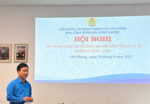 Tập huấn công tác tổ chức Đại hội Công đoàn cơ sở nhiệm kỳ 2025-2030 tại Khu Công nghiệp Đồ Sơn