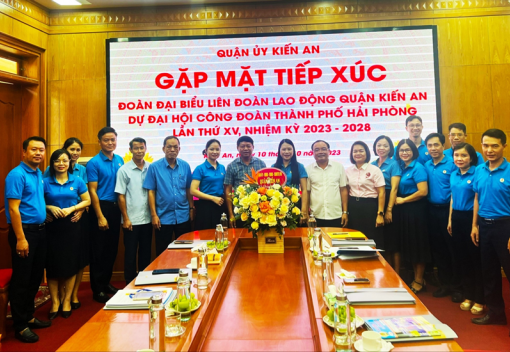 Quận ủy Kiến An gặp mặt, tiếp xúc với Đoàn đại biểu Liên đoàn Lao động quận dự Đại hội Công đoàn thành phố lần thứ XV, nhiệm kỳ 2023-2028